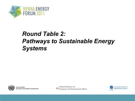 Round Table 2: Pathways to Sustainable Energy Systems.