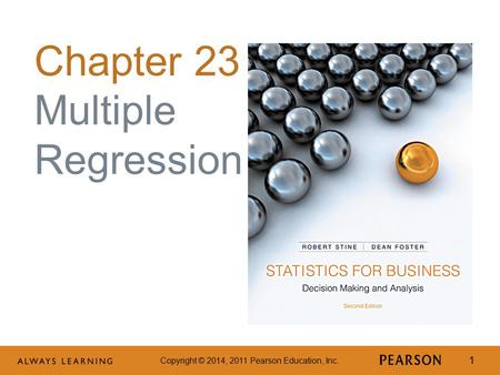 Copyright © 2014, 2011 Pearson Education, Inc. 1 Chapter 23 Multiple Regression.