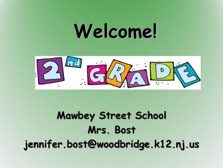 Welcome! Mawbey Street School Mrs. Bost