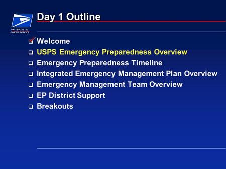  Welcome  USPS Emergency Preparedness Overview  Emergency Preparedness Timeline  Integrated Emergency Management Plan Overview  Emergency Management.