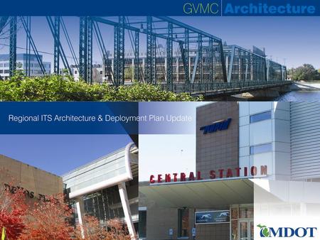 Outline Project Background ITS Architecture Overview GVMC ITS Architecture Deployment Plan.