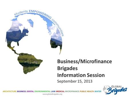 Business/Microfinance Brigades Information Session September 15, 2013.