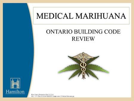 MEDICAL MARIHUANA ONTARIO BUILDING CODE REVIEW Photo Credit (Obtained on May 22, 2014)