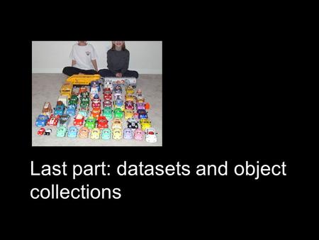 Last part: datasets and object collections. CMU/MIT frontal facesvasc.ri.cmu.edu/idb/html/face/frontal_images cbcl.mit.edu/software-datasets/FaceData2.html.