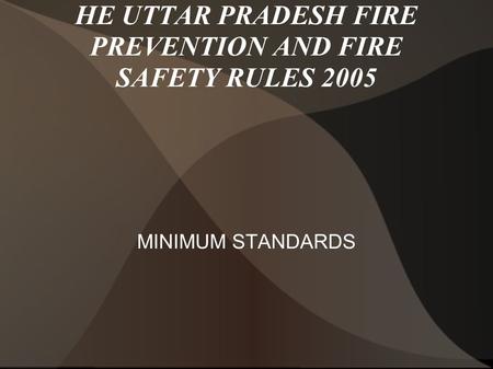 HE UTTAR PRADESH FIRE PREVENTION AND FIRE SAFETY RULES 2005