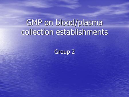 GMP on blood/plasma collection establishments Group 2.