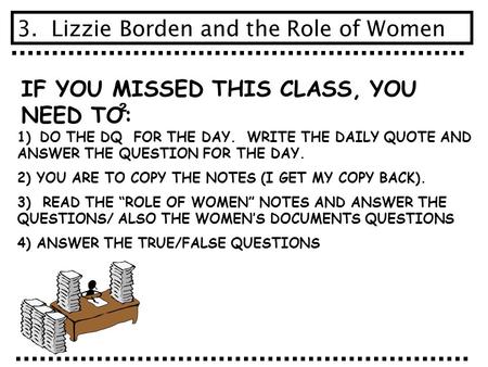 IF YOU MISSED THIS CLASS, YOU NEED TO: 1) DO THE DQ FOR THE DAY. WRITE THE DAILY QUOTE AND ANSWER THE QUESTION FOR THE DAY. 2) YOU ARE TO COPY THE NOTES.