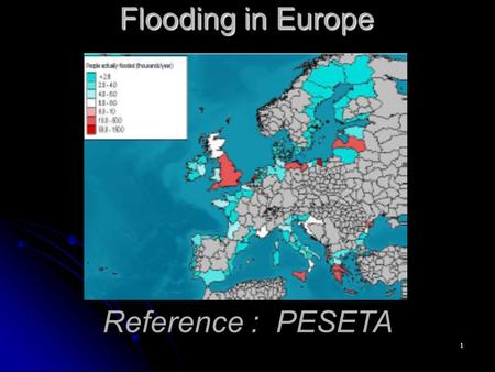 1 Flooding in Europe Reference : PESETA. 2 Impacts in European coastal areas Impacts in European coastal areas Impact of adaptation Impact of adaptation.