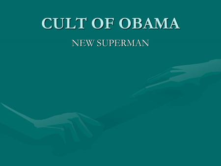 CULT OF OBAMA NEW SUPERMAN. WHAT DOES IT MEAN? 1.“Obama himself feels his value”, “Only he can rescue the USA”, “The whole world is waiting from him.