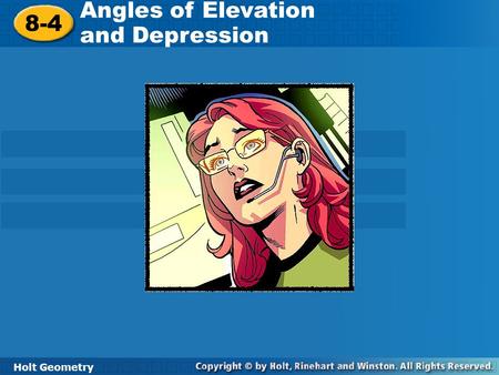 Angles of Elevation and Depression 8-4 Holt Geometry.