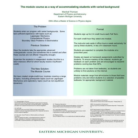 The Problem Students enter our program with varied backgrounds. Some lack sufficient experience with topics such as: Lagrangian Mechanics Computational.