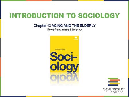 INTRODUCTION TO SOCIOLOGY Chapter 13 AGING AND THE ELDERLY PowerPoint Image Slideshow.