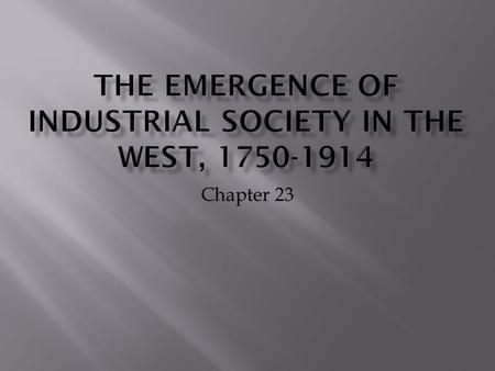 Chapter 23.  Age of Revolution  Export of W. European institutions (United States and Australia)  Changes that take place in this period (1750-1914)