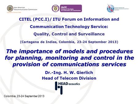 Colombia, 23-24 September 2013 The importance of models and procedures for planning, monitoring and control in the provision of communications services.