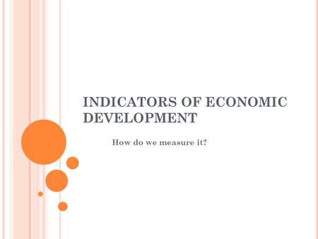 INDICATORS OF ECONOMIC DEVELOPMENT