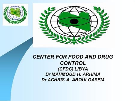 CENTER FOR FOOD AND DRUG CONTROL (CFDC) LIBYA Dr MAHMOUD H