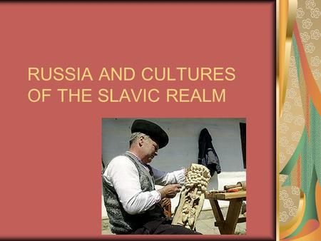 RUSSIA AND CULTURES OF THE SLAVIC REALM. Russians adopt Cyrillic alphabet Sts. Cyril and Methodius, missionaries Based on sounds used in language Contains.