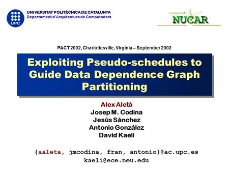 UNIVERSITAT POLITÈCNICA DE CATALUNYA Departament d’Arquitectura de Computadors Exploiting Pseudo-schedules to Guide Data Dependence Graph Partitioning.