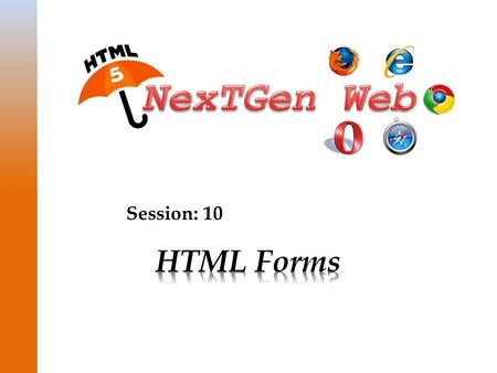 Session: 10. © Aptech Ltd. 2HTML Forms / Session 10  Describe HTML5 forms  Explain the working of new input types in HTML5  Explain the new Form attributes.