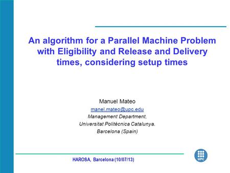 An algorithm for a Parallel Machine Problem with Eligibility and Release and Delivery times, considering setup times Manuel Mateo Management.