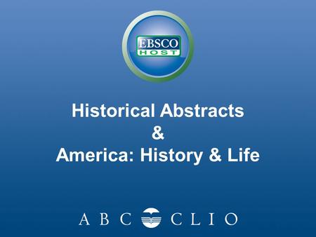 Historical Abstracts & America: History & Life. An exceptional resource that covers the history of the world (excluding the United States and Canada)