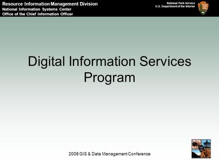 National Park Service U.S. Department of the Interior Resource Information Management Division National Information Systems Center Office of the Chief.