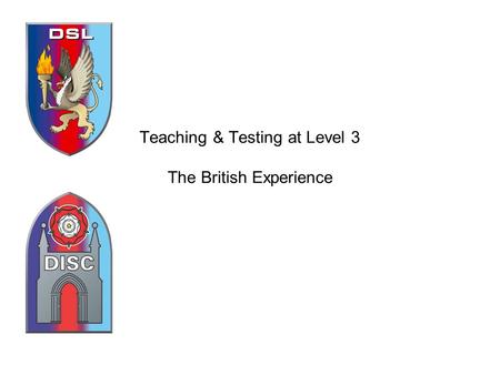 Teaching & Testing at Level 3 The British Experience.