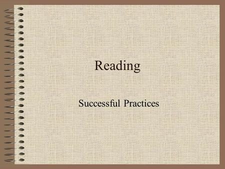 Reading Successful Practices. Adapted from Successful Practices with English Learners: A Focus on Reading Aida Walqui, Director Teacher Professional Development.