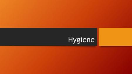 Hygiene. Hygiene=Cleanliness Mental/Emotional Health- When you look your best, you feel good about yourself Social Health- Good hygiene gives you confidence.