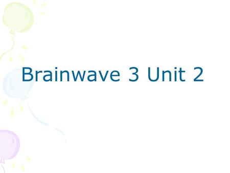 Brainwave 3 Unit 2. LAB P14 B CD12 Many discoveries and inventions are made in unusual ways. Over 300 years ago, a famous scientist called Isaac Newton.