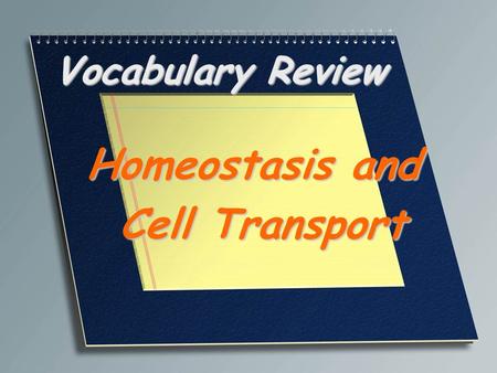 Homeostasis and Cell Transport