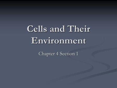 Cells and Their Environment