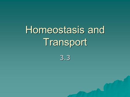 Homeostasis and Transport