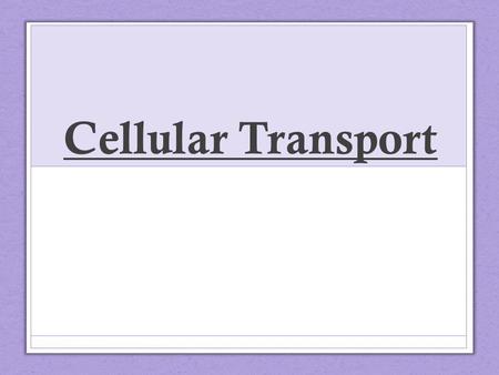 Cellular Transport.