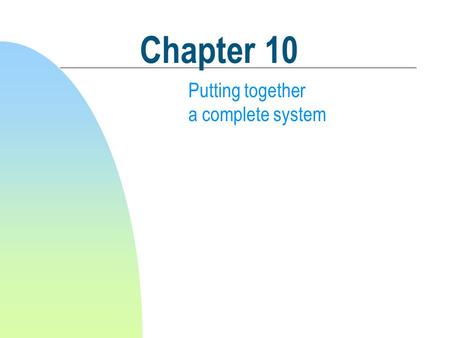 Putting together a complete system Chapter 10. Overview  Design a modest but complete system  A collection of objects work together to solve a problem.