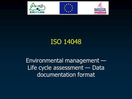 ISO 14048 Environmental management — Life cycle assessment — Data documentation format.