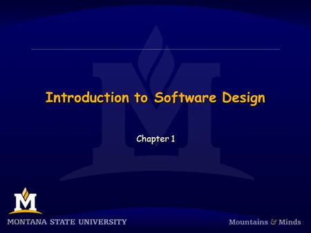 Introduction to Software Design Chapter 1. Chapter Objectives  To become familiar with the software challenge and the software life cycle  To understand.