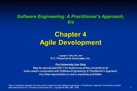 These courseware materials are to be used in conjunction with Software Engineering: A Practitioner’s Approach, 6/e and are provided with permission by.