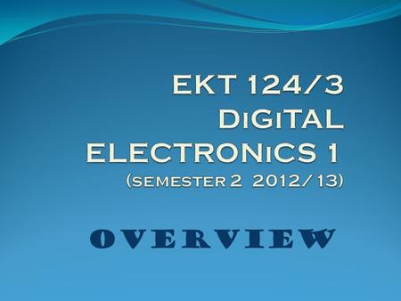 OVERVIEW. COURSE INFORMATIONs  Lectures:  Wed 01:00 – 03:00 pm (DPU2)  Fri 04:30 – 05.30 pm (BPU4/5/6)  Laboratory: - none –  Tutorial: to be decided.