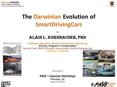 By Alain L. Kornhauser, PhD Professor, Operations Research & Financial Engineering Director, Program in Transportation Faculty Chair, PAVE (Princeton Autonomous.