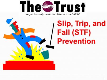 Slip, Trip, and Fall (STF) Prevention 1. Presentation Overview Alliance slip, trip, and fall loss cause statistics Alliance slip, trip, and fall loss.