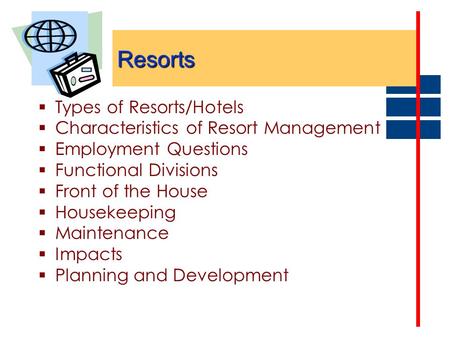 Resorts Types of Resorts/Hotels Characteristics of Resort Management