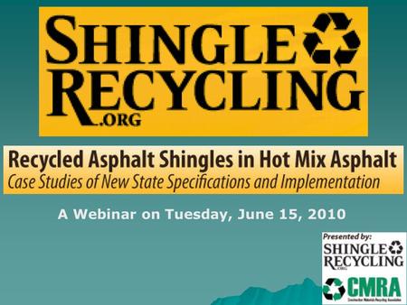 A Webinar on Tuesday, June 15, 2010. Webinar Agenda  Intro / Housekeeping  Wisconsin: Judie Ryan, WisDOT Judie Ryan, WisDOT Eric Olson, Payne & Dolan.