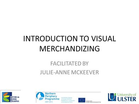 INTRODUCTION TO VISUAL MERCHANDIZING FACILITATED BY JULIE-ANNE MCKEEVER.