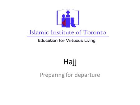 Hajj Preparing for departure. Documents Passport Airline ticket(s) Immunization certificate Copies of all documents.