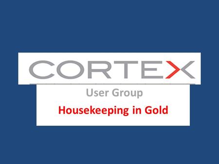 User Group Housekeeping in Gold. Regular routines make housekeeping easier.