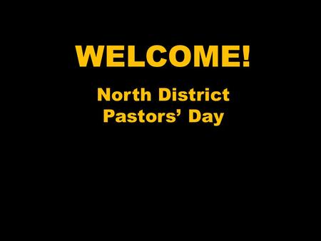 WELCOME! North District Pastors’ Day. CLARIFYING the CALL 1:00 ET/12:00 CT Clarifying the Call 2:00 ET/1:00 CT CLOSING.