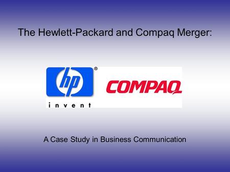 The Hewlett-Packard and Compaq Merger: A Case Study in Business Communication.