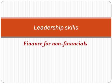 Finance for non-financials Leadership skills. What are the financial Statements ?