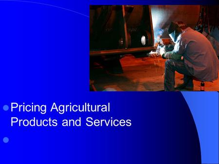 Pricing Agricultural Products and Services. Next Generation Science / Common Core Standards Addressed! CCSS. ELA Literacy. WHST.11 ‐ 12.9 Draw evidence.